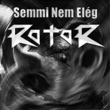 Rotor (HUN) : Semmi Nem Eleg